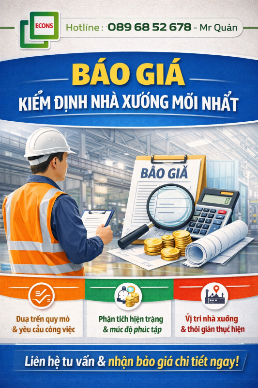 Báo giá kiểm định nhà xưởng mới nhất phụ thuộc quy mô công trình, hiện trạng kết cấu và yêu cầu kiểm định